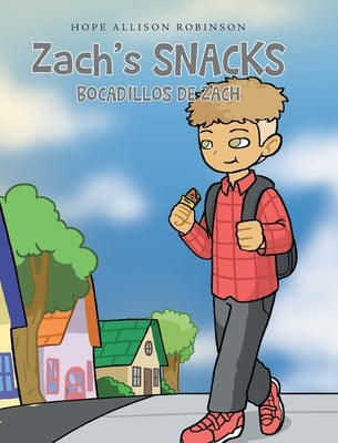 Zach's Snacks: Bocadillos de Zach by Robinson, Hope Allison