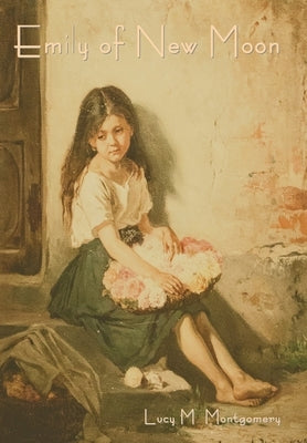 Emily of New Moon by Montgomery, Lucy M.