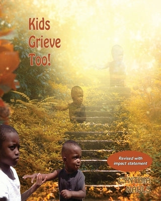 Kids Grieve Too!: Tools that help grieving children. by Nauls, Cynthia J.