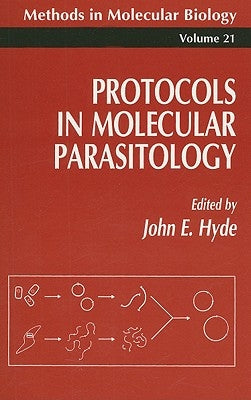 Protocols in Molecular Parasitology by Hyde, John E.