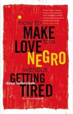 How to Make Love to a Negro Without Getting Tired by Laferrière, Dany