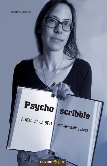 Psychoscribble: A Memoir on BPD and Journaling Ideas by Shonle, Kirsten