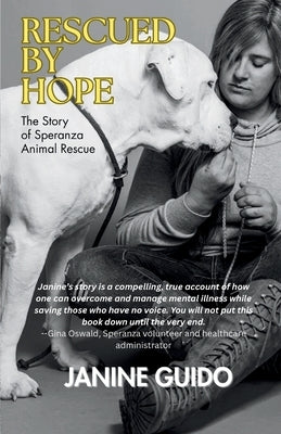 Rescued by Hope: The Story of Speranza Animal Rescue by Guido, Janine
