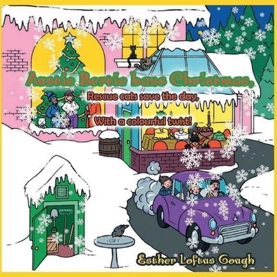 Auntie Bertie bans Christmas, rescue cats save the day, with a colourful twist. by Loftus Gough, Esther