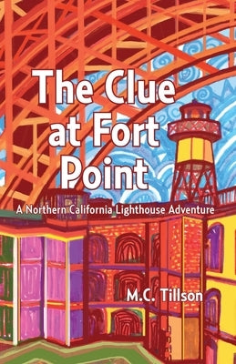 The Clue at Fort Point: A Northern California Lighthouse Adventure by Tillson, M. C.