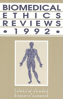 Biomedical Ethics Reviews - 1992 by Humber, James M.