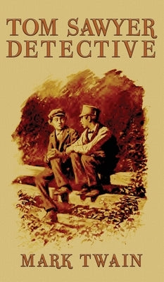 Tom Sawyer, Detective by Twain, Mark