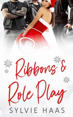 Ribbons and Role Play: A Stepbrother Reverse Harem Romance by Haas, Sylvie
