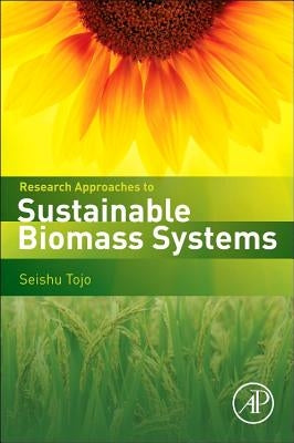 Research Approaches to Sustainable Biomass Systems by Tojo, Seishu