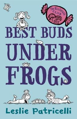 The Rizzlerunk Club: Best Buds Under Frogs by Patricelli, Leslie