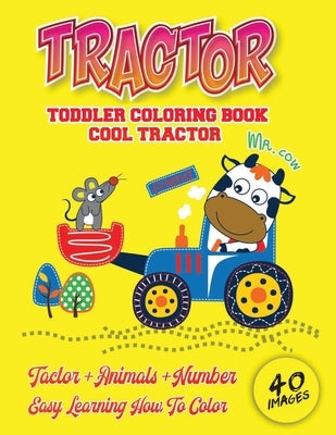 Cool Tractor Toddler Coloring Book: Coloring Book for Kids & Toddlers - Childrens Activity Books activity books for preschooler Cute and cool tractors by Nesto, Graphixxs