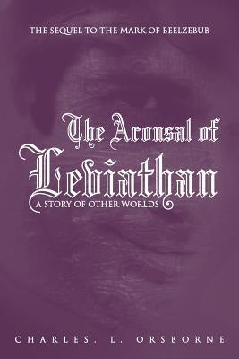 The Arousal of Leviathan: A Story of Other Worlds by Orsborne, Charles L.