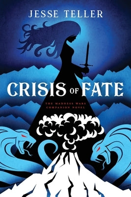 Crisis of Fate: The Madness Wars Companion Novel by Teller, Jesse