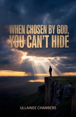 When chosen by God, you can't hide., When Grace Steps In, Death Has To Step Back. by Chambers, Ullainee