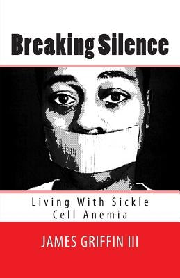 Breaking Silence: Living With Sickle Cell Anemia by Parrish, Myah