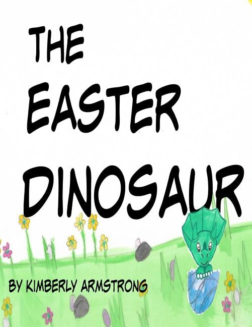 The Easter Dinosaur by Armstrong, Kimberly a.