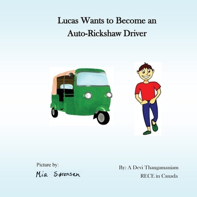 Lucas Wants to Become an Auto Rickshaw Driver by Thangamaniam, Arulmanidevi