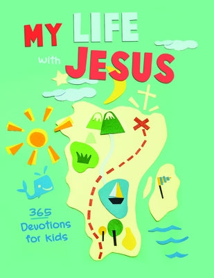 My Life with Jesus: 365 Devotions for Kids by 