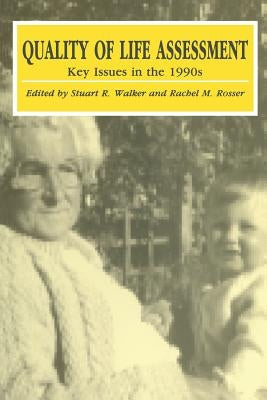 Quality of Life Assessment: Key Issues in the 1990s by Walker, S. R.