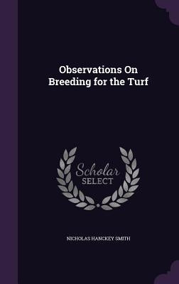 Observations On Breeding for the Turf by Smith, Nicholas Hanckey