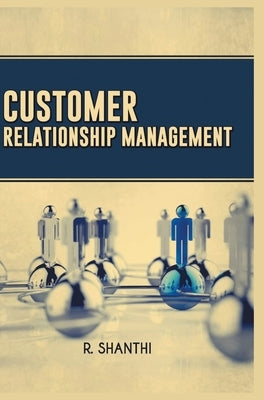 Customer Relationship Management by Shanthi, R.