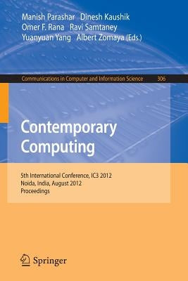 Contemporary Computing: 5th International Conference, Ic3 2012, Noida, India, August 6-8, 2012. Proceedings by Parashar, Manish