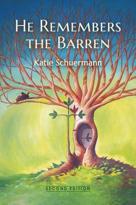 He Remembers the Barren: Second Edition by Schuermann, Katie