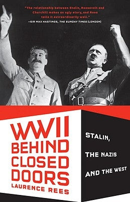 World War II Behind Closed Doors: Stalin, the Nazis and the West by Rees, Laurence