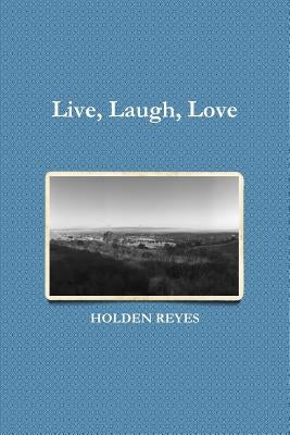 Live, Laugh, Love by Reyes, Holden
