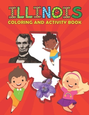 Illinois Coloring and Activity Book: A Fun and Educational IL Gift Book for Kids and Kids at Heart by Ariana Marshall Creative