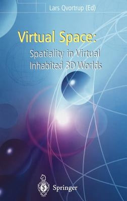 Virtual Space: Spatiality in Virtual Inhabited 3D Worlds by Jensen, J. F.