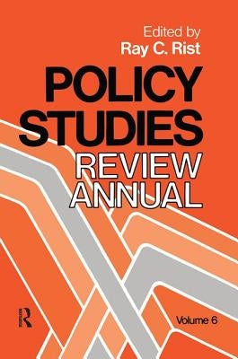 Policy Studies: Review Annual: Volume 6 by Rist, Ray