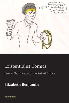 Existentialist Comics: Bande Dessinée and the Art of Ethics by Azérad, Hugo