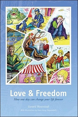 Love and Freedom: How One Day Can Change Your Life Forever by Meerstadt, Gerard