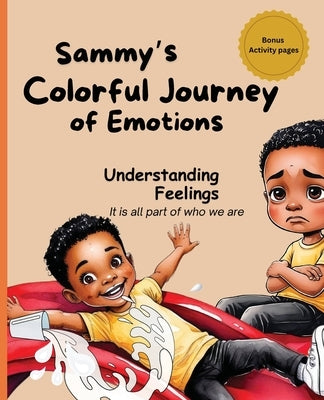 Sammy's Colorful Journey of Emotions: Understanding Feelings by Chic, Unscripted