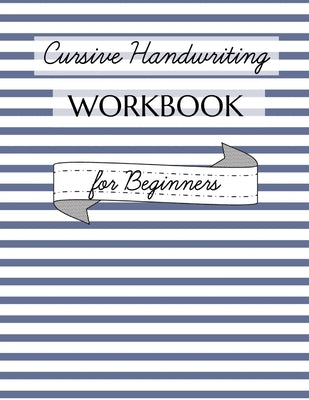 Cursive Handwriting Workbook for Beginners: Learn Cursive on Easy Alphabet Pages, Continue with Words, Numbers and Sentences on 100 Practice Sheets by Owl, Jane
