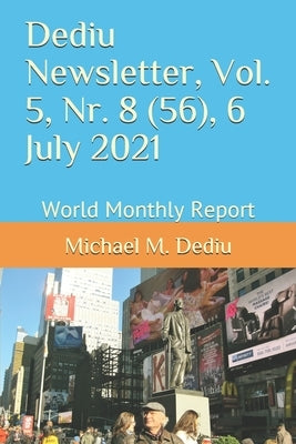 Dediu Newsletter, Vol. 5, Nr. 8 (56), 6 July 2021: World Monthly Report by Dediu, Michael M.