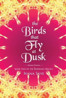 The Birds that Fly at Dusk by Skye, Ivana