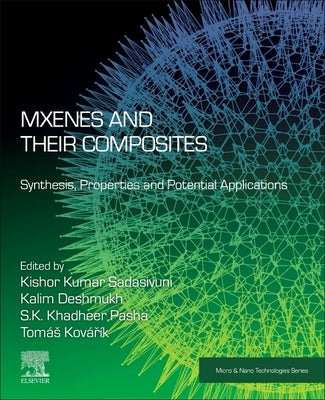 Mxenes and Their Composites: Synthesis, Properties and Potential Applications by Sadasivuni, Kishor Kumar
