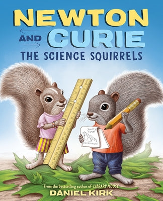 Newton and Curie: The Science Squirrels by Kirk, Daniel