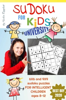Sudoku for Kids University: 6x6 and 9x9 sudoku for kids ages 8-12, that love play and learn with logic puzzles by Rupplett, Kevler