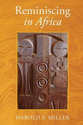 Reminiscing in Africa by Miller, Harold F.