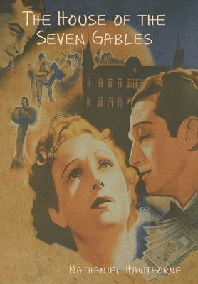 The House of the Seven Gables by Hawthorne, Nathaniel