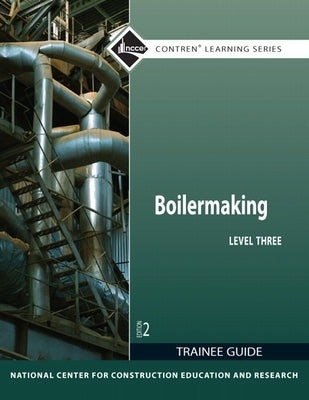 Boilermaking Trainee Guide, Level 3 by Nccer