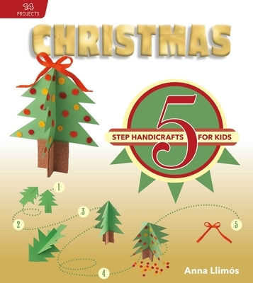 Christmas: 5-Step Handicrafts for Kids by Llimós, Anna