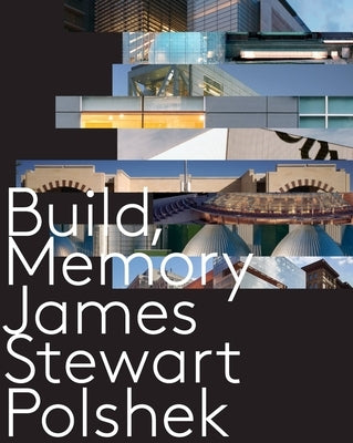 Build, Memory by Polshek, James Stewart