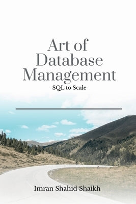 Art of Database Management: SQL to scale by Imran Shahid Shaikh