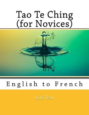 Tao Te Ching (for Novices): English to French by Marcel, Nik
