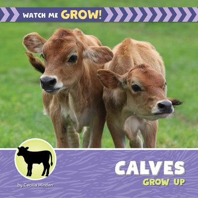 Calves Grow Up by Minden, Cecilia