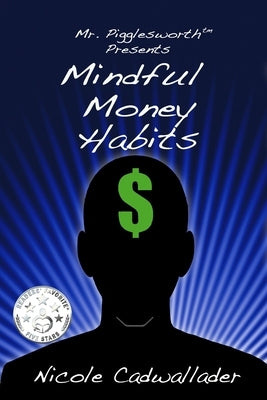 Mr. Pigglesworth Presents Mindful Money Habits by Cadwallader, Nicole